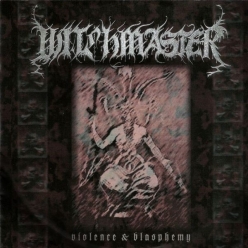Witchmaster - Violence and Blasphemy 